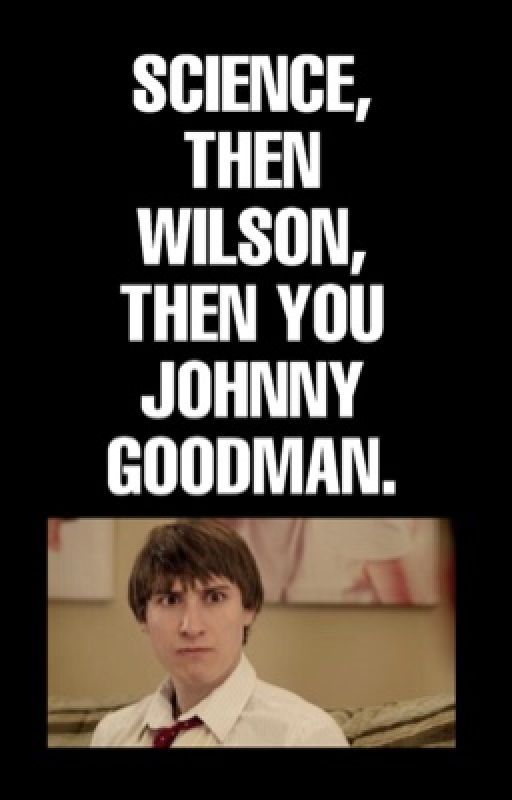 SCIENCE, THEN WILSON, THEN YOU JOHNNY GOODMAN by dannwie