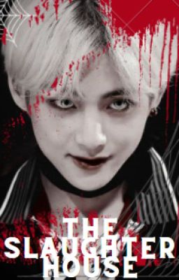 The Slaughter House | A Bangtanpink Book | KTH X Reader ✓ cover