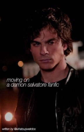 moving on - damon salvatore [1] by whatsupweirdos