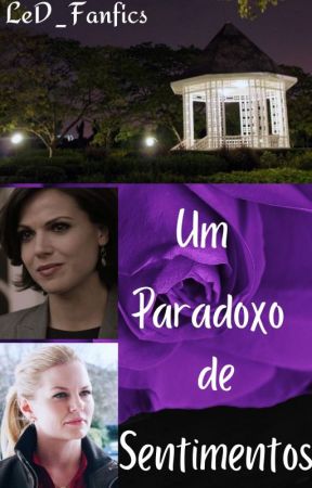 Um Paradoxo de Sentimentos [SwanQueen] by LunaeDri