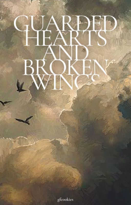 Guarded Hearts and Broken Wings ||  S.R. by gfcookies