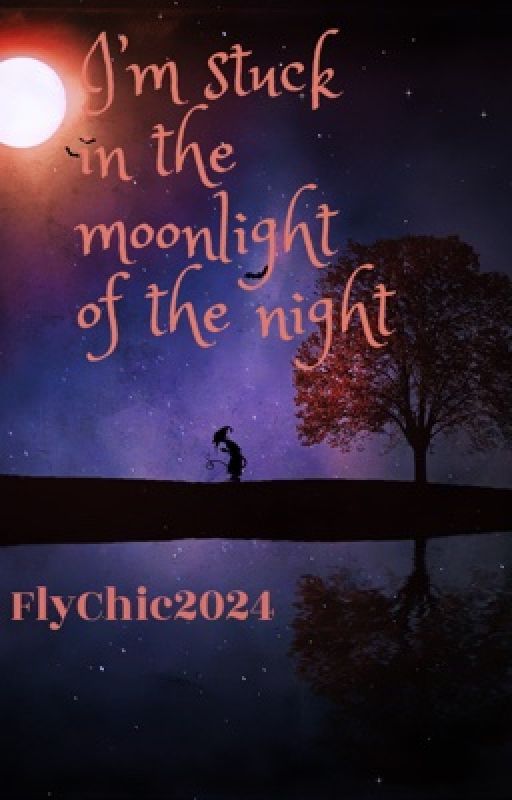 I'm stuck in the moonlight of the night  by FlyChic2024