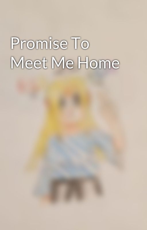 Promise To Meet Me Home by eleron-is-me