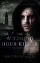 The Witching Hour Killer by storiesbymillie