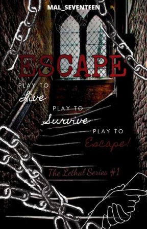 ESCAPE [The Lethal Series #1] by MAL_SEVENTEEN