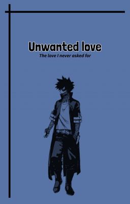 Unwanted Love ; A Dabi x Reader story cover