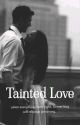 Tainted Love (Completed✔️)  by Bidisaa