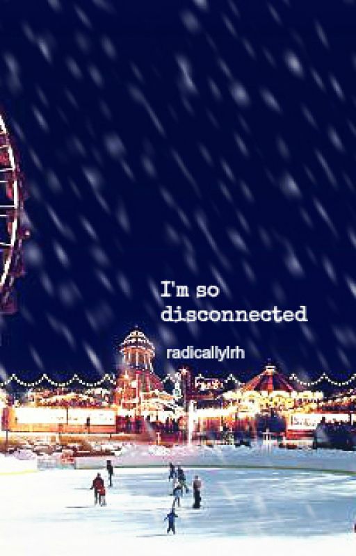 I'm So Disconnected (m.c.) by radicallylrh