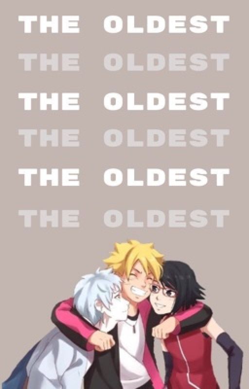 𝗧𝗵𝗲 𝗢𝗹𝗱𝗲𝘀𝘁 |Boruto Various x Fem. Reader ✔️ by petitpeachdeux