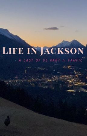 Life in Jackson - TLOU fanfic by n0vawav3