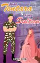 Tuan Tentara & Nona Sultan (Tamat) by lennyputri25