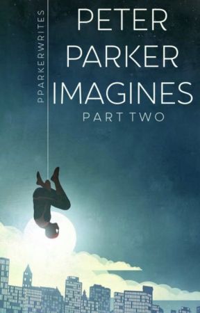 Peter Parker Imagines Part 2 by pparkerwrites