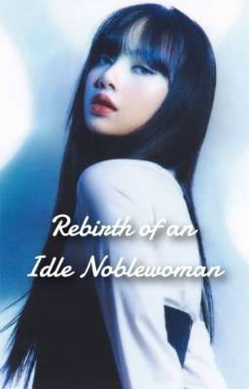 Rebirth of an Idle Noblewoman || LK Adaptation by ForAMillennium_