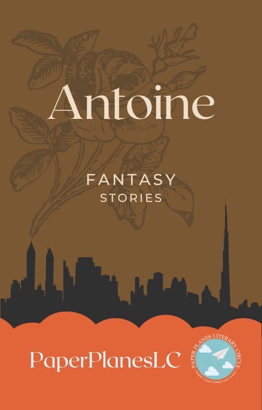 ANTOINE (A collection of FANTASY stories) by PaperPlanes_LC