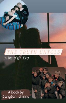 The Truth Untold ||A BTS FF|| {ft. TXT} ✔ cover