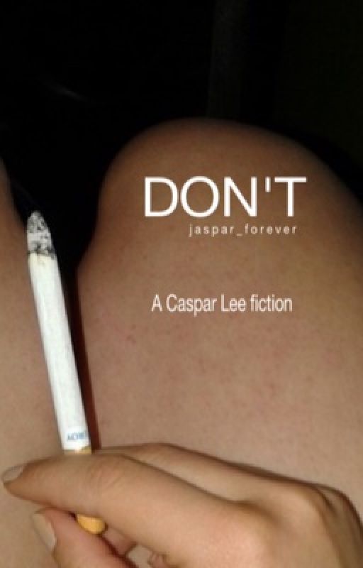 don't ☼ Caspar Lee fanfiction by jaspar_forever