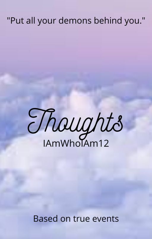 Thoughts by IAmWhoIAm12