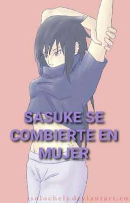 Sasuke se combierte en mujer [Naruto x Sasuke Fem.] cover