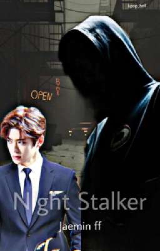  Night Stalker (Jaemin ff) by kpop_hell001