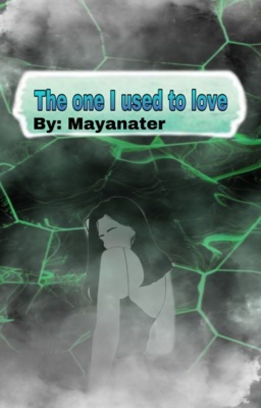 The One I Used to Love by MayaBooo