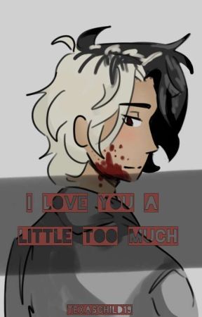 I Love You a Little Too Much by texaschild19