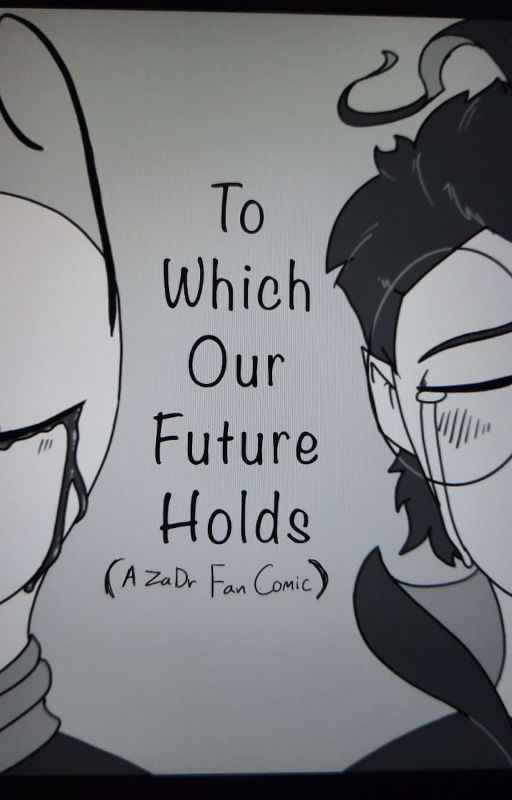 To Which Our Future Holds (A ZaDr Story) by JaguarrCrafter2