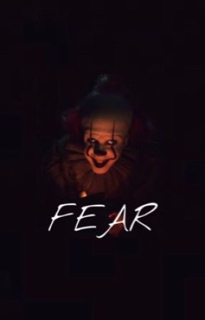 Fear [Pennywise x Reader] by Therizin