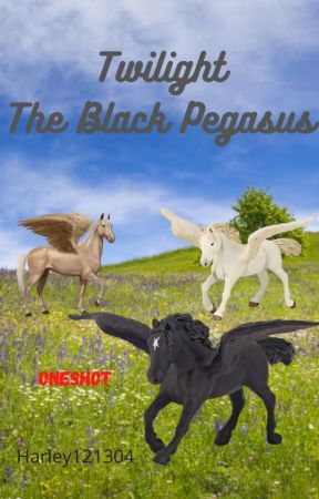 Twilight- The Black Pegasus (ONE SHOT) by Harley121304