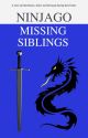 Ninjago: Missing Siblings (1) by Lenkisa12