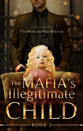 The Mafia's Illegitimate Child (Book 2) (On-Going) by TheWeirdoGotBored