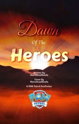 Dawn Of The Heroes (PAW Patrol fanfic) cover