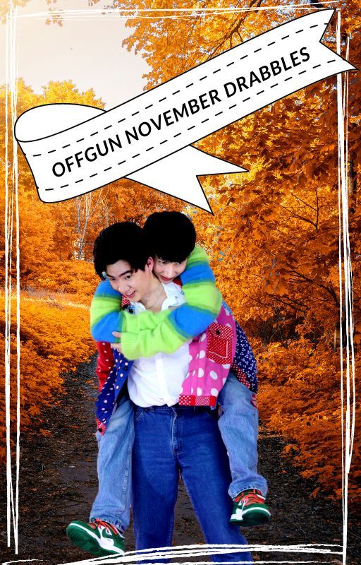 OffGun November Collection of Drabbles by Ilsensei