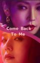 Come Back To Me by charlottesus