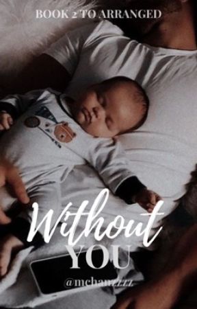 Without You | BOOK 2 TO ARRANGED by thatoneauthorrr