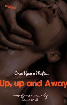 Up, Up and away(A Mafia Romance)✔️ cover