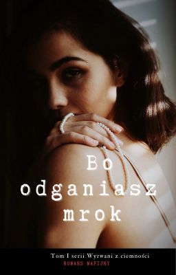 Bo odganiasz mrok ZAKOŃCZONE cover