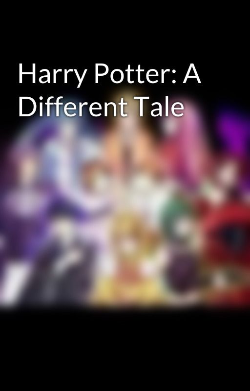 Harry Potter: A Different Tale by fireistheanswer