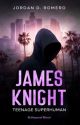 James Knight: Teenage Superhuman - Book Three by IskippU