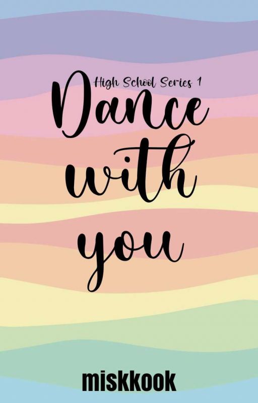 DANCE WITH YOU | High School Series 1 by miskkook