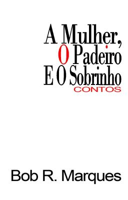 A Mulher, O Padeiro E O Sobrinho-Contos (sexo, paixão, crime e suspense) cover