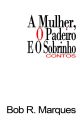 A Mulher, O Padeiro E O Sobrinho-Contos (sexo, paixão, crime e suspense) by BobRMarques