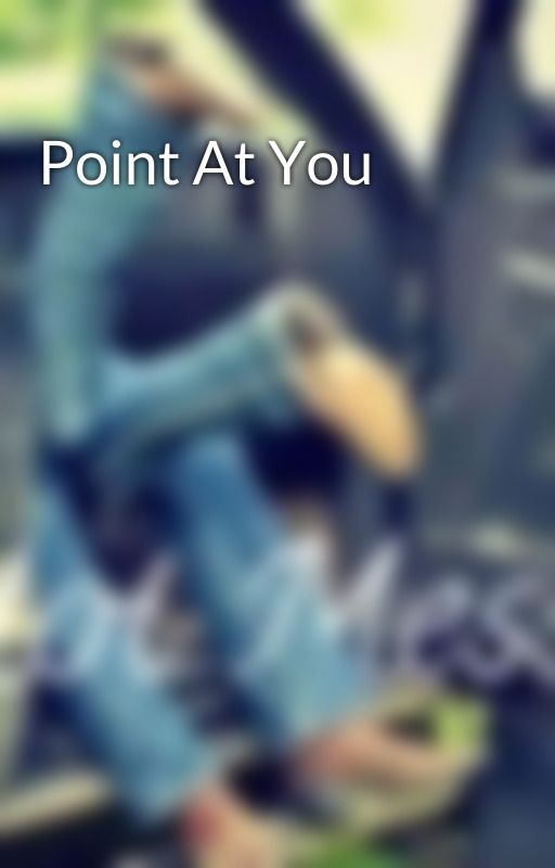 Point At You by countrylifeforever12