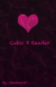 ♡Cubic X Reader♡ [[OLD]] by ElectroCatXD