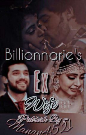 billionnarie's ex-wife by manan4521