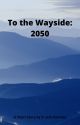 To the Wayside: 2050 by DJackRamsey