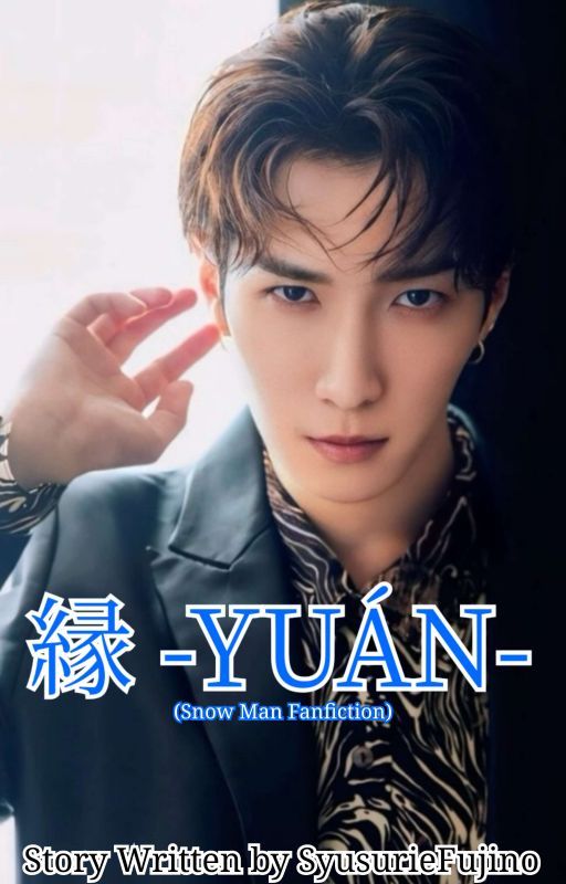 縁 - YUÁN (Snow Man Fanfiction) by SyusurieFujino