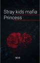 Stray kids mafia Princess  by your_local_hoee_