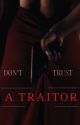 DON'T TRUST A TRAITOR by Hidden_Joker06