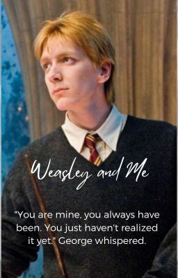 Weasley and me ( A George Weasley Story ) cover