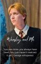 Weasley and me ( A George Weasley Story ) by HungryHogwarts